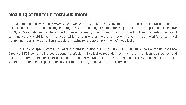 Meaning of the term “establishment” 30. In the judgment in Athinaïki Chartopoiïa (C‑ 270/05,
