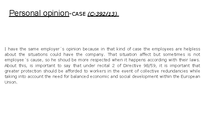 Personal opinion-CASE (C-392/13) I have the same employer´s opinion because in that kind of