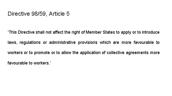 Directive 98/59, Article 5 ‘This Directive shall not affect the right of Member States