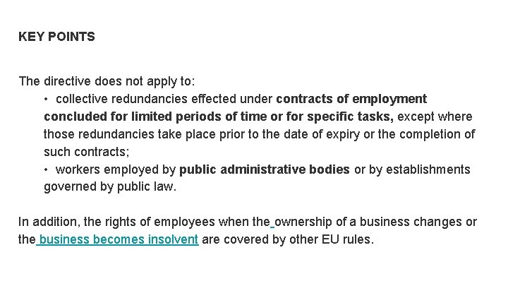 KEY POINTS The directive does not apply to: • collective redundancies effected under contracts