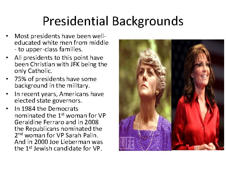 Presidential Backgrounds • Most presidents have been welleducated white men from middle - to