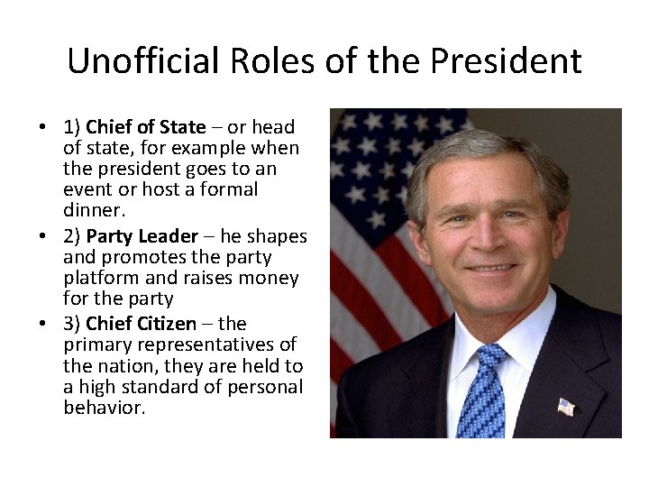 Unofficial Roles of the President • 1) Chief of State – or head of