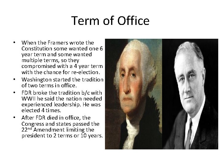 Term of Office • When the Framers wrote the Constitution some wanted one 6