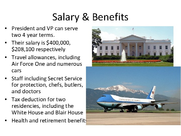 Salary & Benefits • President and VP can serve two 4 year terms. •