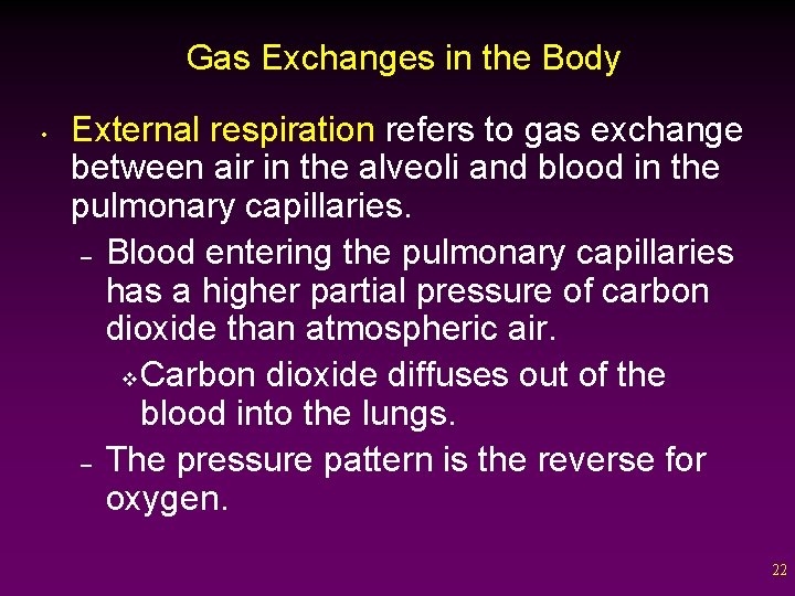 Gas Exchanges in the Body • External respiration refers to gas exchange between air
