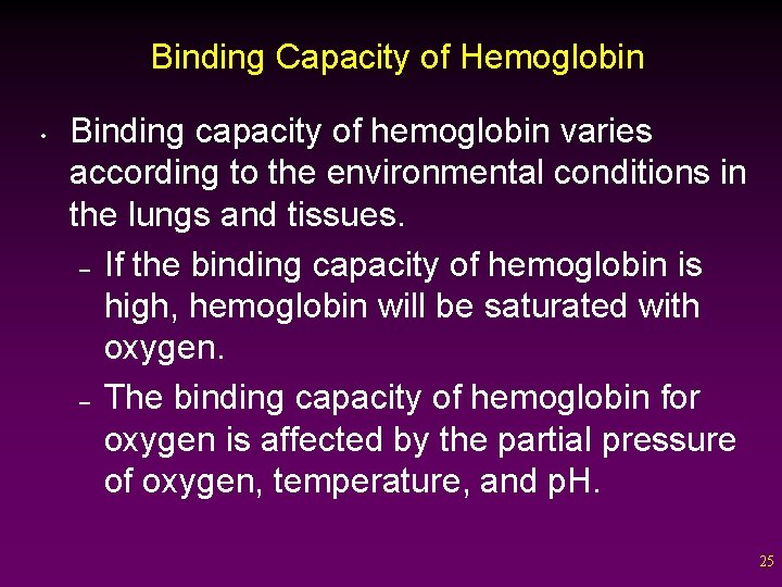 Binding Capacity of Hemoglobin • Binding capacity of hemoglobin varies according to the environmental