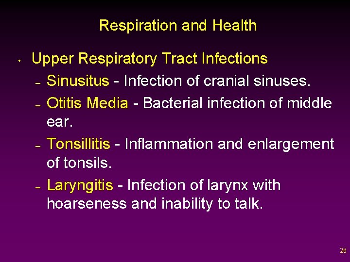 Respiration and Health • Upper Respiratory Tract Infections – Sinusitus - Infection of cranial