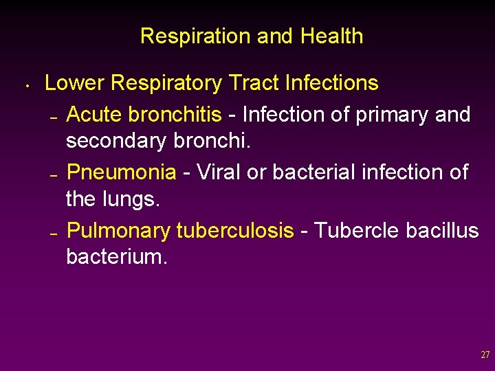 Respiration and Health • Lower Respiratory Tract Infections – Acute bronchitis - Infection of