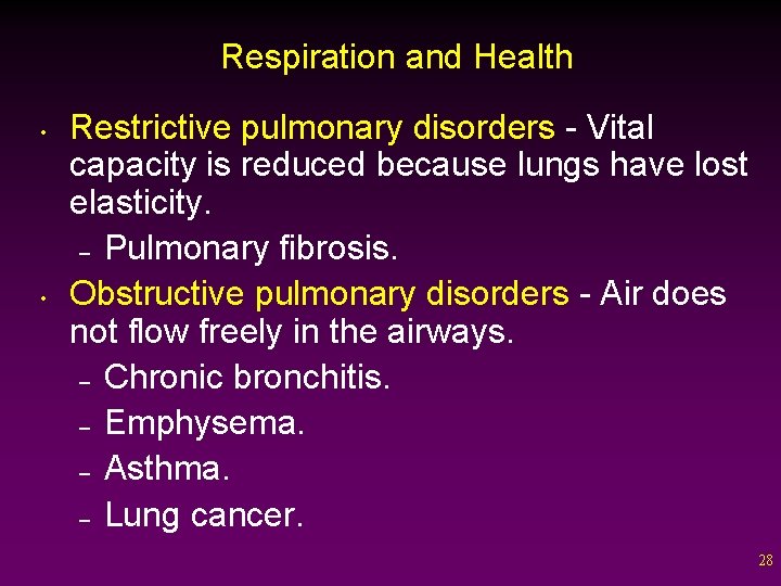 Respiration and Health • • Restrictive pulmonary disorders - Vital capacity is reduced because