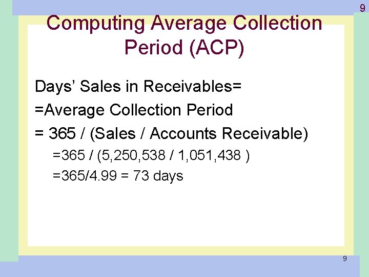 Computing Average Collection Period (ACP) 1 -9 Days’ Sales in Receivables= =Average Collection Period
