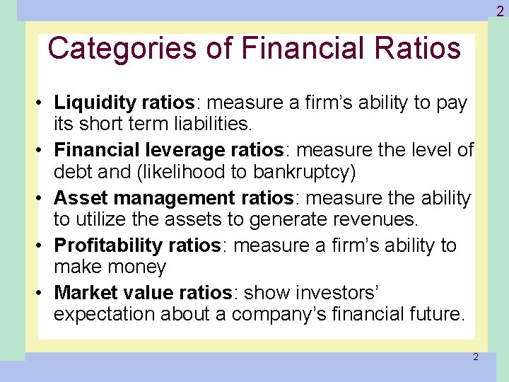 1 -2 Categories of Financial Ratios • Liquidity ratios: measure a firm’s ability to