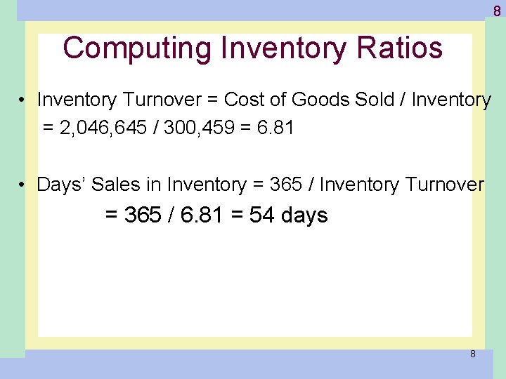 1 -8 Computing Inventory Ratios • Inventory Turnover = Cost of Goods Sold /