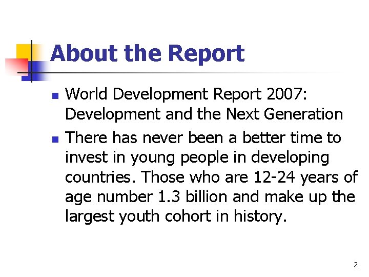 About the Report n n World Development Report 2007: Development and the Next Generation About the Report n n World Development Report 2007: Development and the Next Generation