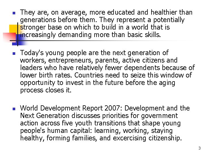 n n n They are, on average, more educated and healthier than generations before n n n They are, on average, more educated and healthier than generations before
