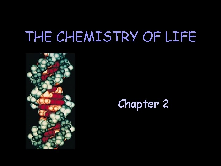 THE CHEMISTRY OF LIFE Chapter 2 