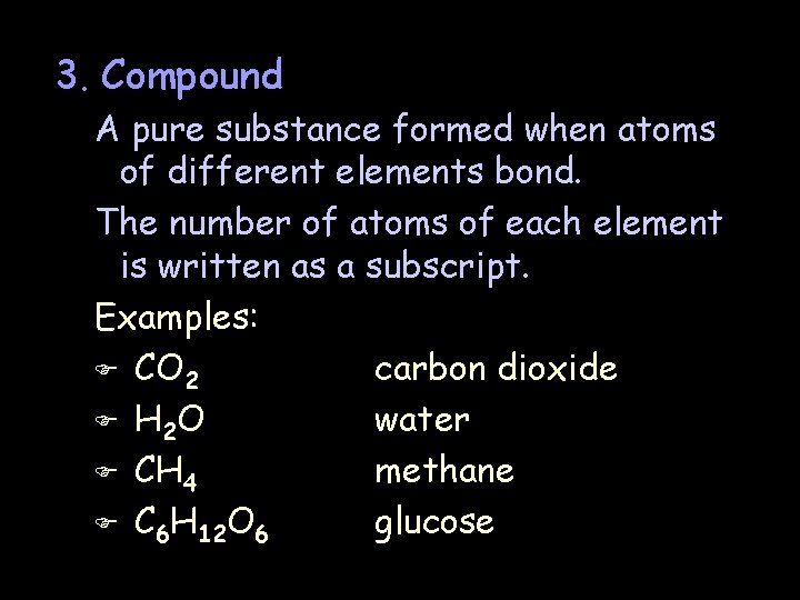 3. Compound A pure substance formed when atoms of different elements bond. The number