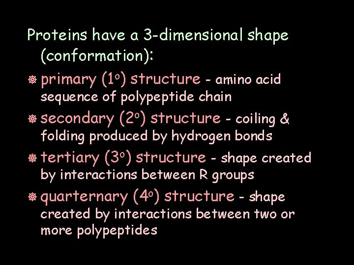 Proteins have a 3 -dimensional shape (conformation): ] primary (1 o) structure - amino