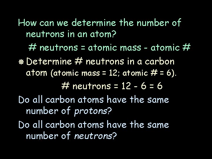 How can we determine the number of neutrons in an atom? # neutrons =