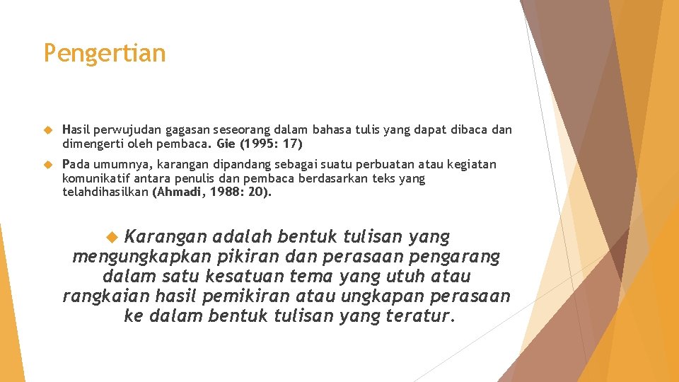 Pengertian Hasil perwujudan gagasan seseorang dalam bahasa tulis yang dapat dibaca dan dimengerti oleh