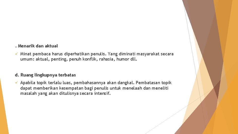 . Menarik dan aktual ü Minat pembaca harus diperhatikan penulis. Yang diminati masyarakat secara