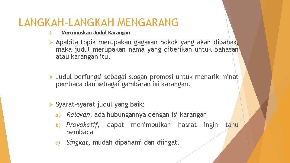 LANGKAH-LANGKAH MENGARANG Merumuskan Judul Karangan 2. Ø Apabila topik merupakan gagasan pokok yang akan
