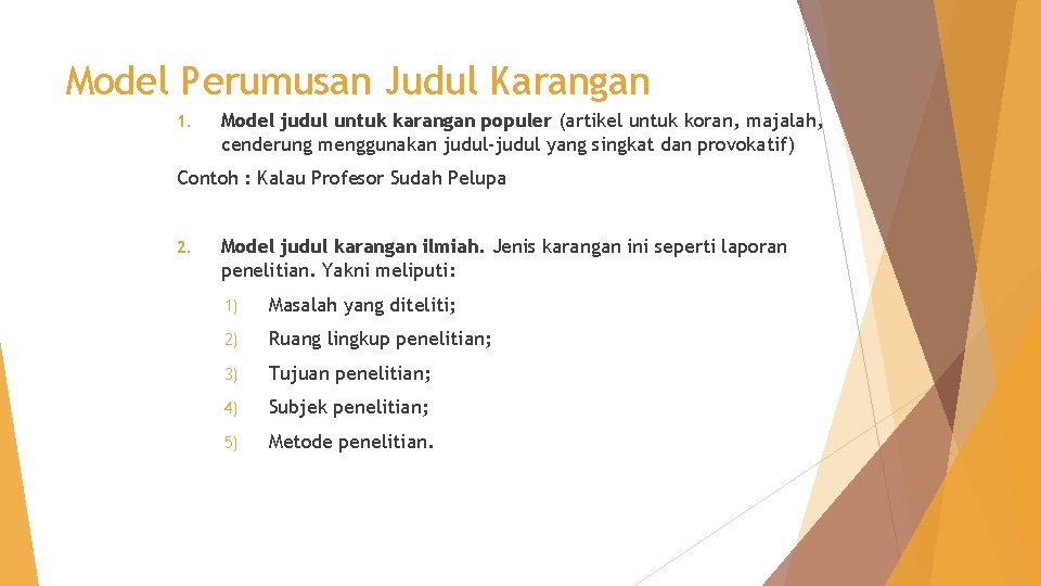 Model Perumusan Judul Karangan 1. Model judul untuk karangan populer (artikel untuk koran, majalah,