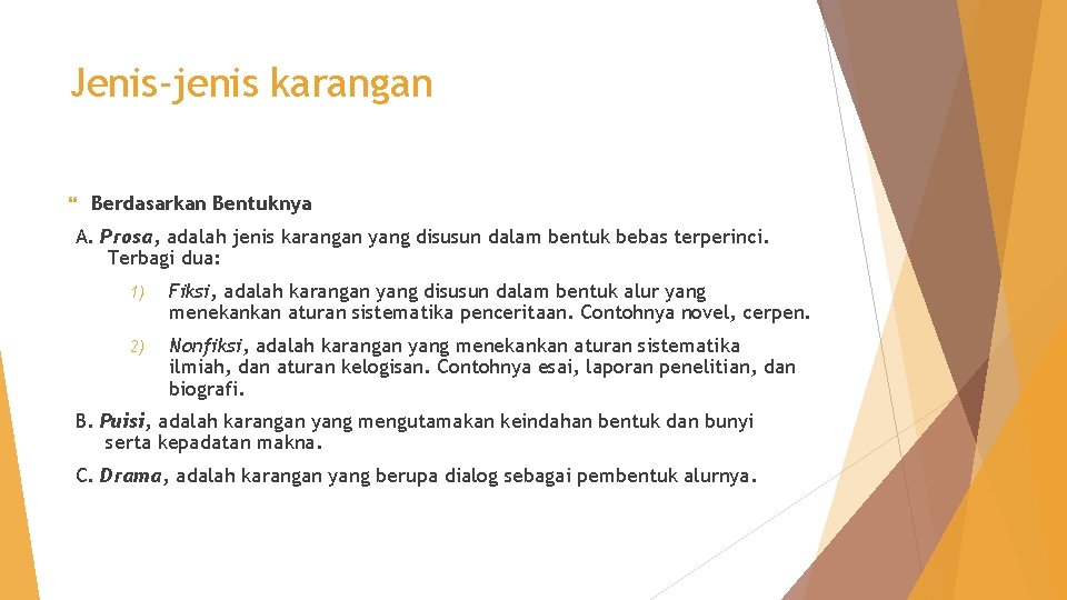 Jenis-jenis karangan Berdasarkan Bentuknya A. Prosa, adalah jenis karangan yang disusun dalam bentuk bebas