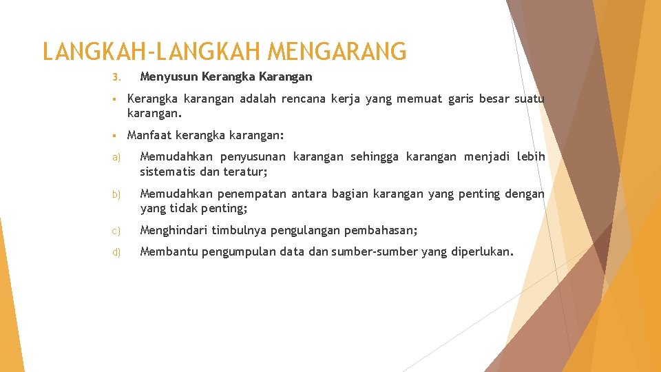 LANGKAH-LANGKAH MENGARANG 3. Menyusun Kerangka Karangan § Kerangka karangan adalah rencana kerja yang memuat