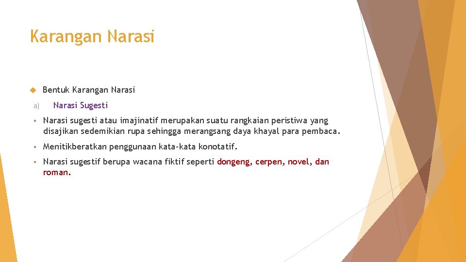 Karangan Narasi a) Bentuk Karangan Narasi Sugesti § Narasi sugesti atau imajinatif merupakan suatu