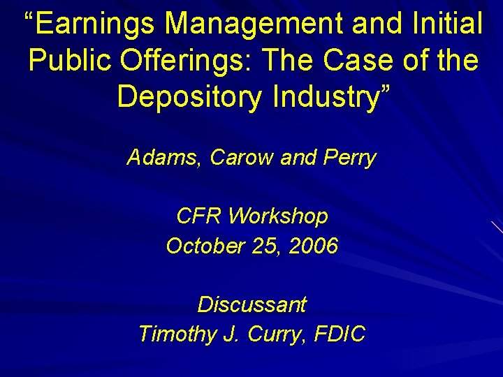 “Earnings Management and Initial Public Offerings: The Case of the Depository Industry” Adams, Carow