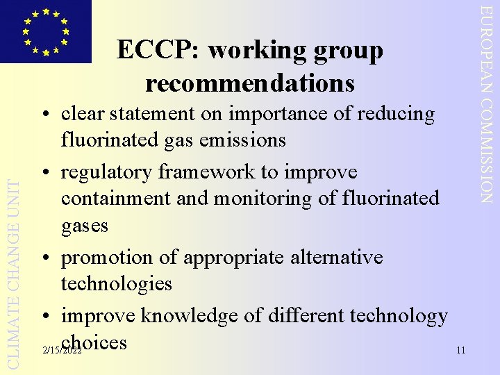EUROPEAN COMMISSION CLIMATE CHANGE UNIT ECCP: working group recommendations • clear statement on importance