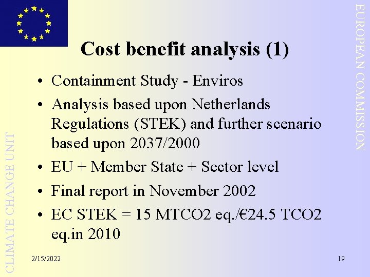EUROPEAN COMMISSION CLIMATE CHANGE UNIT Cost benefit analysis (1) • Containment Study - Enviros