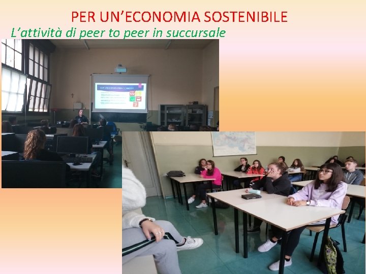 PER UN’ECONOMIA SOSTENIBILE L’attività di peer to peer in succursale 