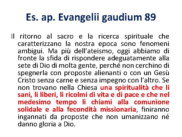 Es. ap. Evangelii gaudium 89 Il ritorno al sacro e la ricerca spirituale che