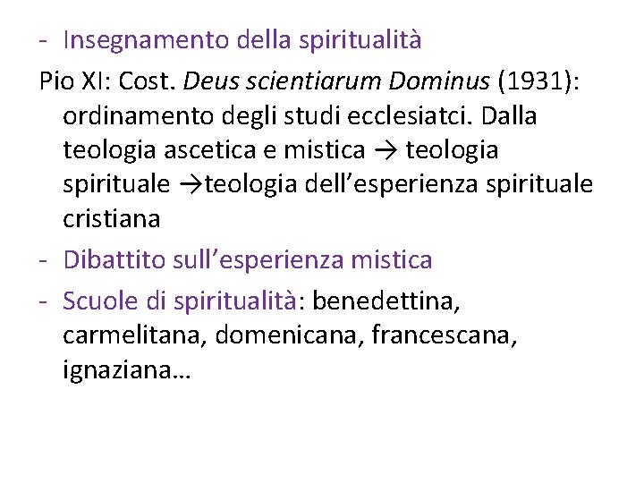 - Insegnamento della spiritualità Pio XI: Cost. Deus scientiarum Dominus (1931): ordinamento degli studi