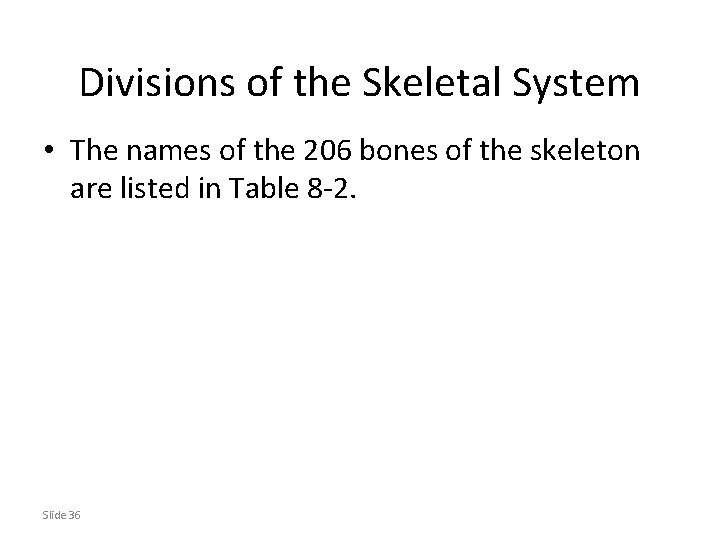 Divisions of the Skeletal System • The names of the 206 bones of the Divisions of the Skeletal System • The names of the 206 bones of the