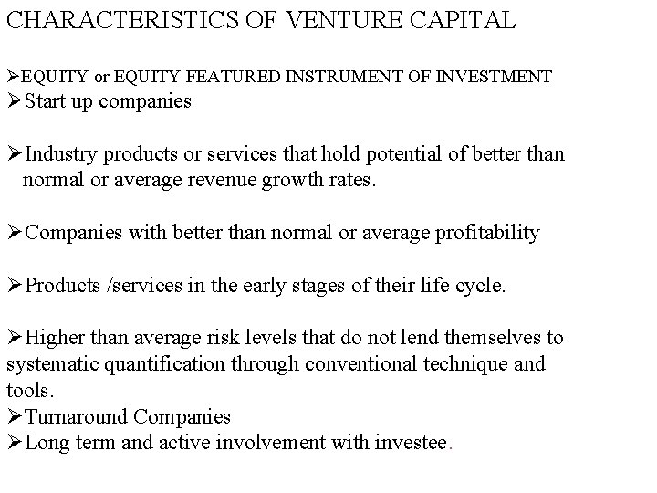 CHARACTERISTICS OF VENTURE CAPITAL ØEQUITY or EQUITY FEATURED INSTRUMENT OF INVESTMENT ØStart up companies