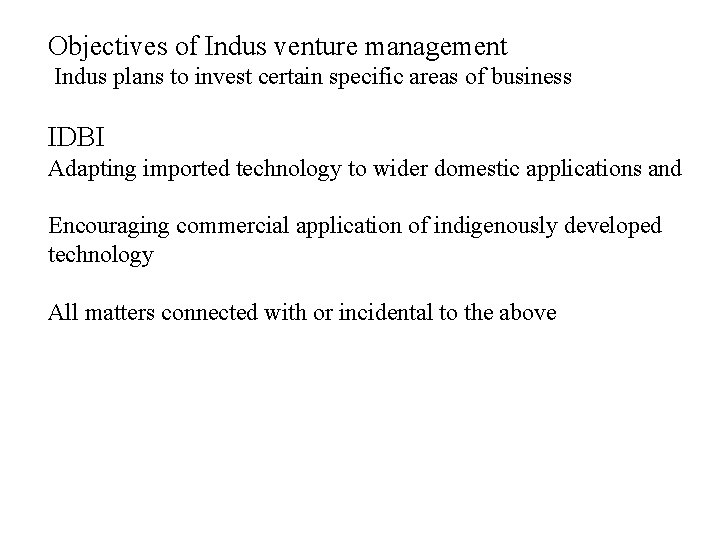 Objectives of Indus venture management Indus plans to invest certain specific areas of business