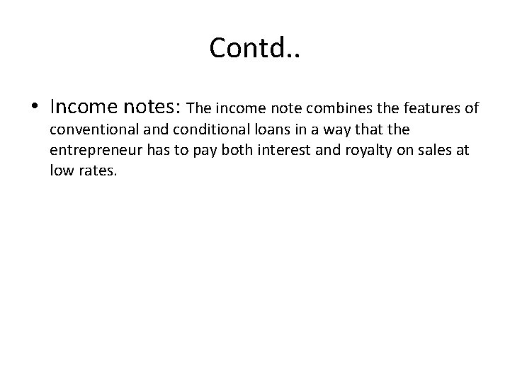 Contd. . • Income notes: The income note combines the features of conventional and