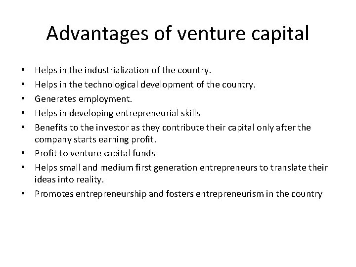 Advantages of venture capital Helps in the industrialization of the country. Helps in the