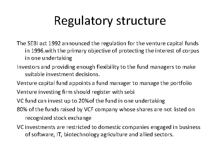 Regulatory structure The SEBI act 1992 announced the regulation for the venture capital funds