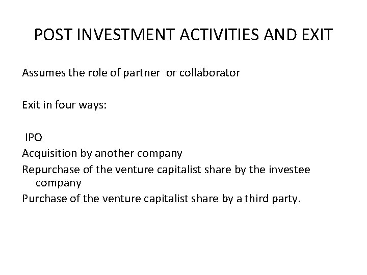 POST INVESTMENT ACTIVITIES AND EXIT Assumes the role of partner or collaborator Exit in