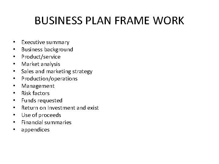 BUSINESS PLAN FRAME WORK • • • • Executive summary Business background Product/service Market