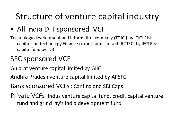 Structure of venture capital industry • All India DFI sponsored VCF Technology development and