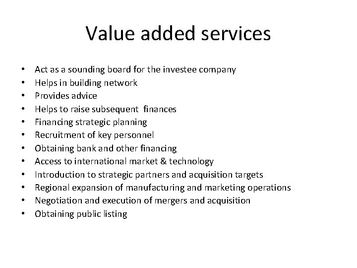 Value added services • • • Act as a sounding board for the investee