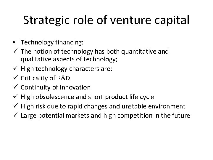 Strategic role of venture capital • Technology financing: ü The notion of technology has