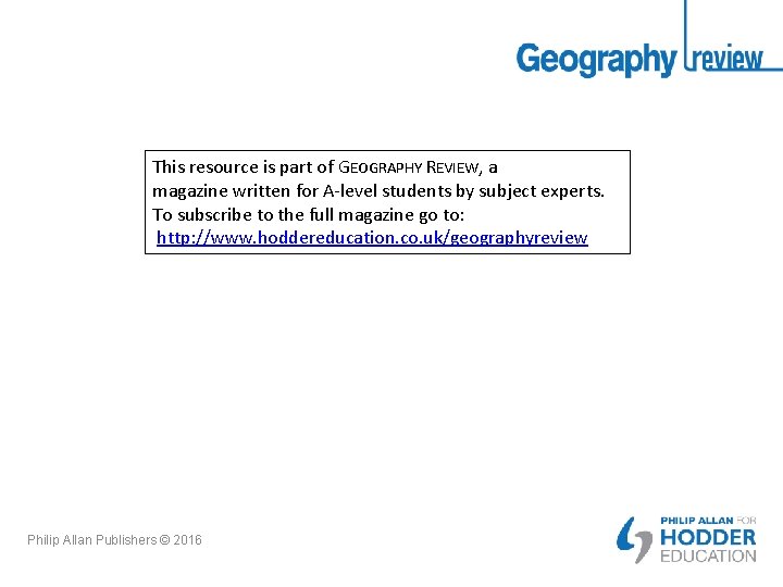 This resource is part of GEOGRAPHY REVIEW, a magazine written for A-level students by