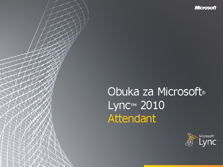 Obuka za Microsoft Lync™ 2010 Attendant ® 