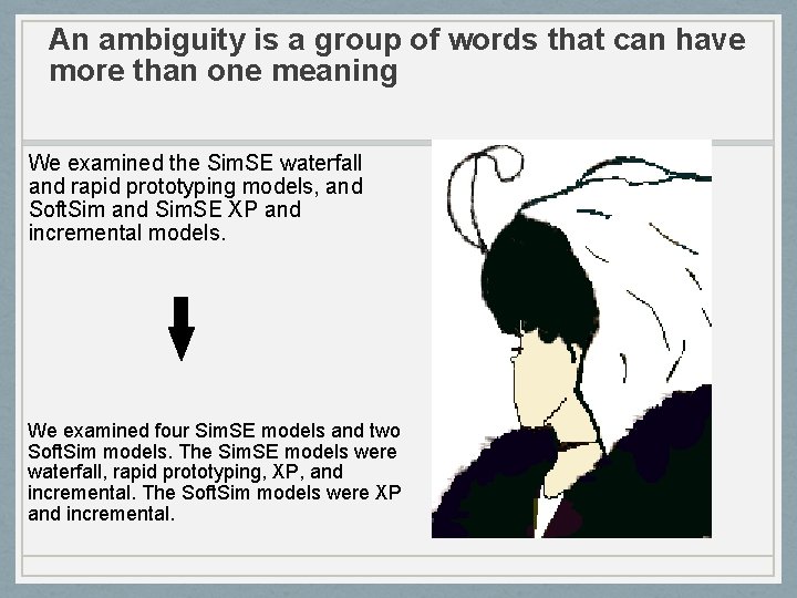 An ambiguity is a group of words that can have more than one meaning