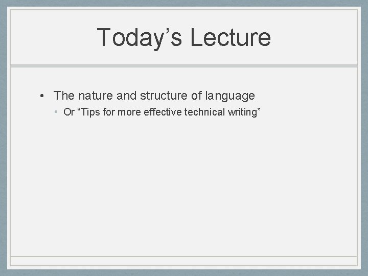 Today’s Lecture • The nature and structure of language • Or “Tips for more
